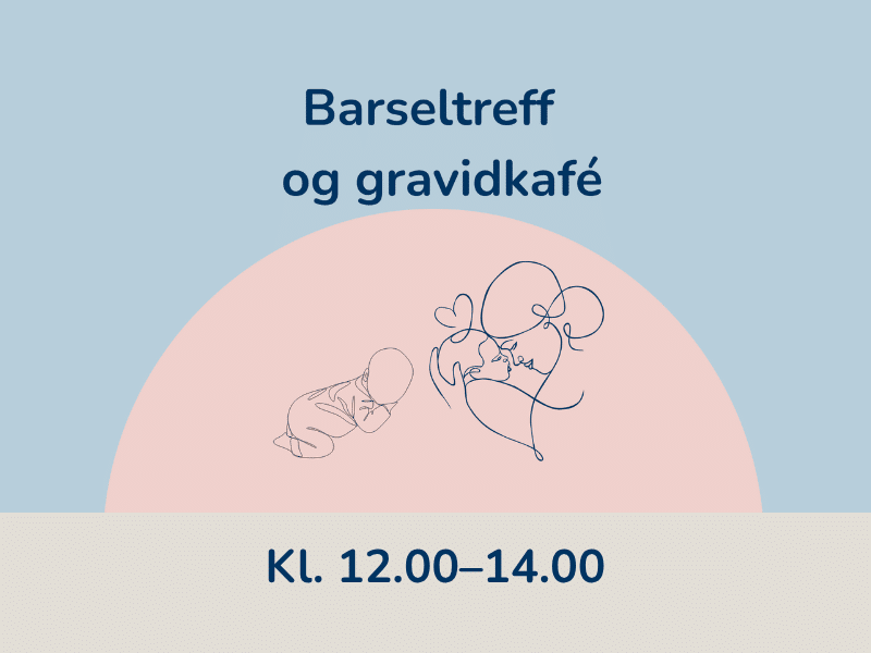 Barseltreff og gravidkafé kl. 12.00–14.00