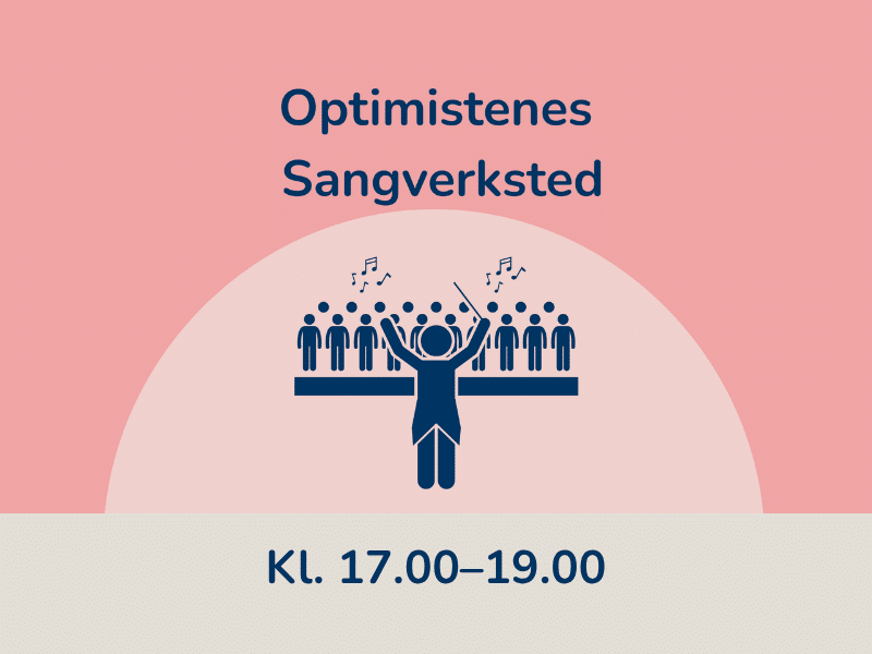 Optimistenes Sangverksted kl. 17.00–19.00