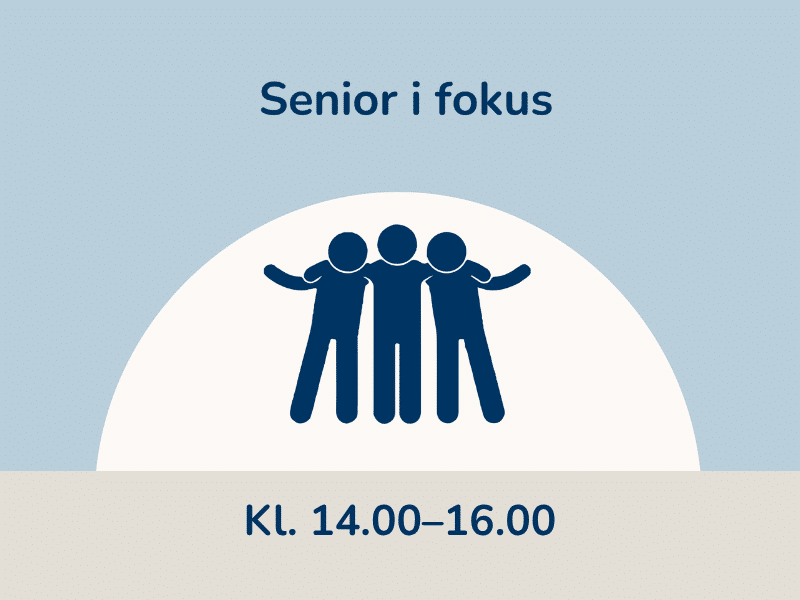 Senior i fokus, kl. 14.00–16.00